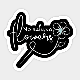 Think happy thoughts 'No Rain No Flowers' Sticker